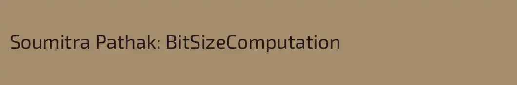 Soumitra Pathak: BitSizeComputation